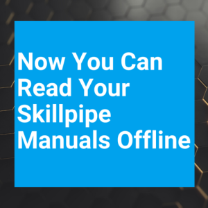 Now you can read your Skillpipe manuals offline q