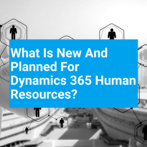 What is new and planned for Dynamics 365 Human Resource before and after merger T