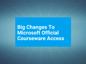 Big Changes To Microsoft Official Courseware Access Big Changes To Microsoft Official Courseware Access