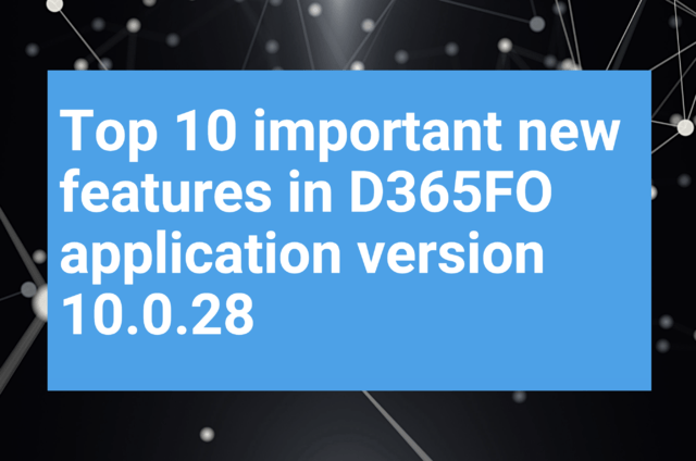 Top 10 new features in latest D365FO platform update