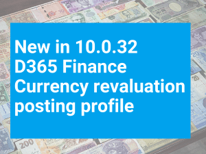 D365 Finance Currency revaluation posting profile D365 Finance Currency revaluation posting profile