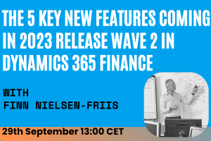 The 5 key new features coming in 2023 release wave 2 in Dynamics 365 Finance