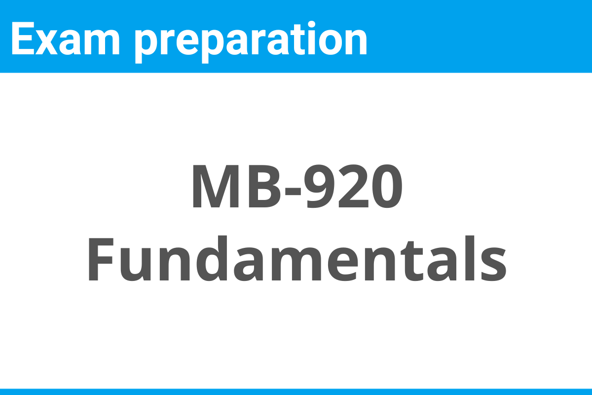 Dynamics 365 Fundamentals MB 920 Exam Preparation Course