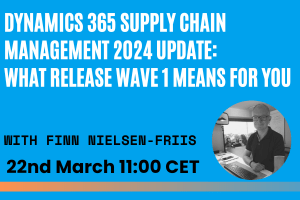 Webinar Dynamics 365 SCM 2024 Update What Release Wave 1 means for you