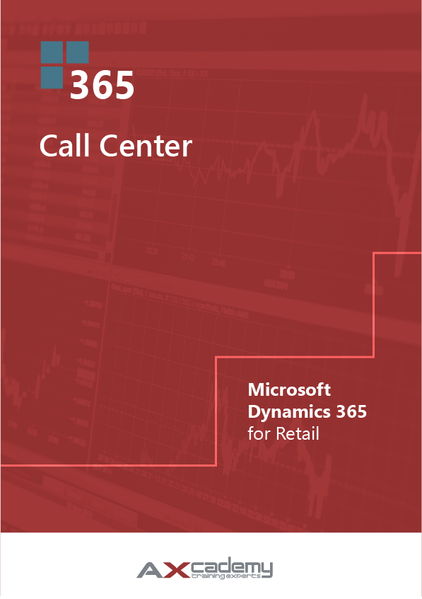 Call Center in Microsoft Dynamics 365 for Retail Training manual Call Center in Microsoft Dynamics 365 for Retail Training manual